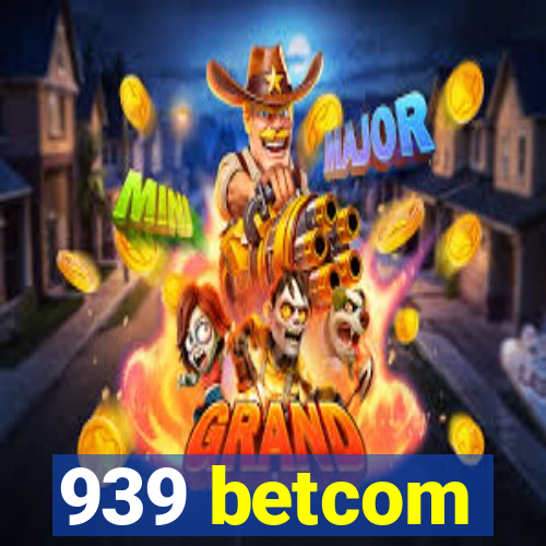 939 betcom